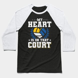 My Heart Is On That Court Volleyball Coach Player Baseball T-Shirt